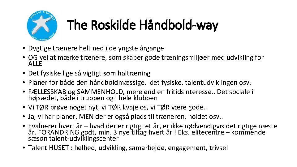 The Roskilde Håndbold-way • Dygtige trænere helt ned i de yngste årgange • OG