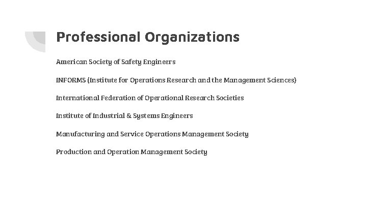 Professional Organizations American Society of Safety Engineers INFORMS (Institute for Operations Research and the