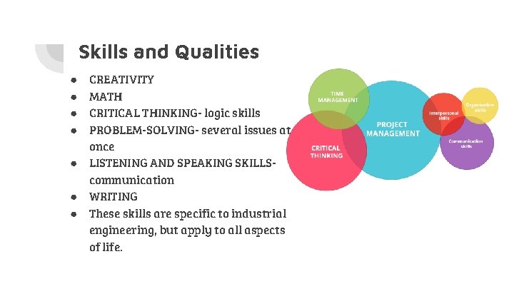 Skills and Qualities CREATIVITY MATH CRITICAL THINKING- logic skills PROBLEM-SOLVING- several issues at once