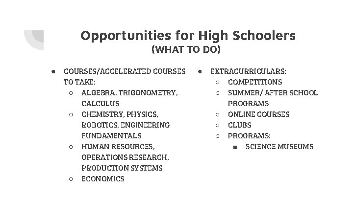 Opportunities for High Schoolers (WHAT TO DO) ● COURSES/ACCELERATED COURSES TO TAKE: ○ ALGEBRA,