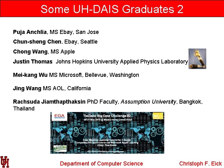 Some UH-DAIS Graduates 2 Puja Anchlia, MS Ebay, San Jose Chun-sheng Chen, Ebay, Seattle
