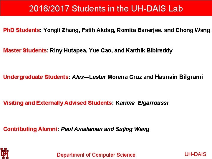 2016/2017 Students in the UH-DAIS Lab Ph. D Students: Yongli Zhang, Fatih Akdag, Romita