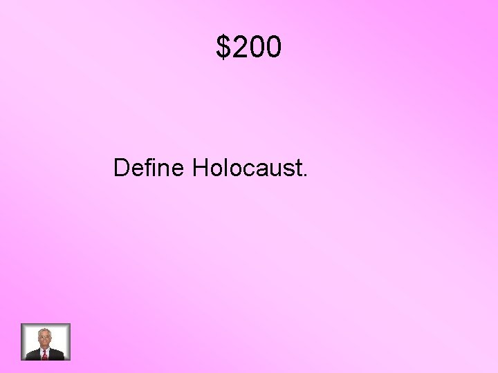 $200 Define Holocaust. 