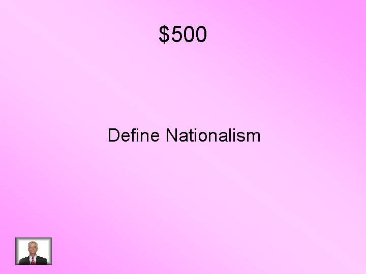 $500 Define Nationalism 