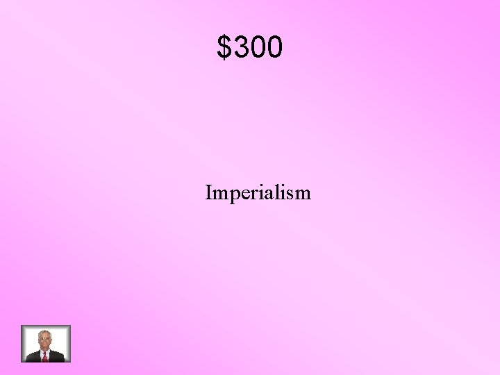 $300 Imperialism 