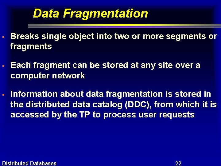 Data Fragmentation § § § Breaks single object into two or more segments or