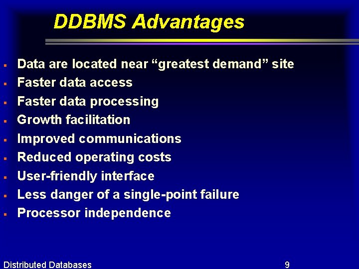DDBMS Advantages § § § § § Data are located near “greatest demand” site