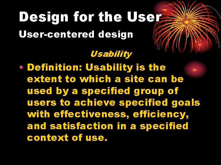 Design for the User-centered design Usability • Definition: Usability is the extent to which