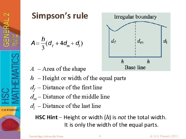 Simpson’s rule A – Area of the shape h – Height or width of