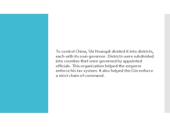 To control China, Shi Huangdi divided it into districts, each with its own governor.