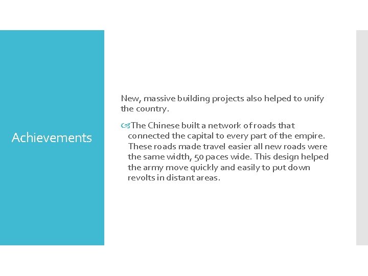 New, massive building projects also helped to unify the country. Achievements The Chinese built