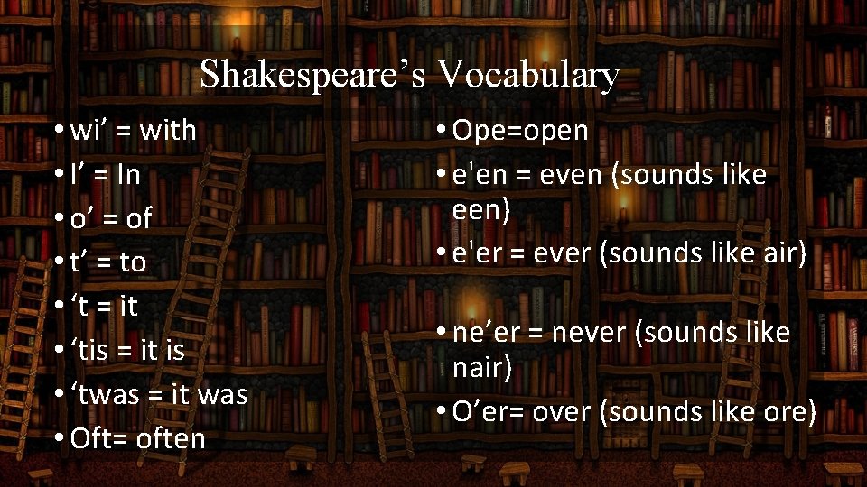 Shakespeare’s Vocabulary • wi’ = with • I’ = In • o’ = of