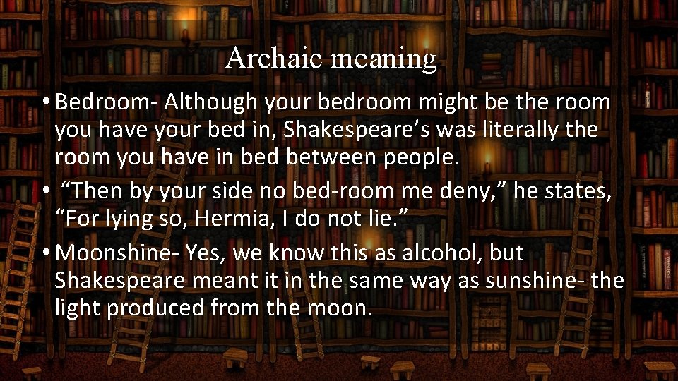 Archaic meaning • Bedroom- Although your bedroom might be the room you have your