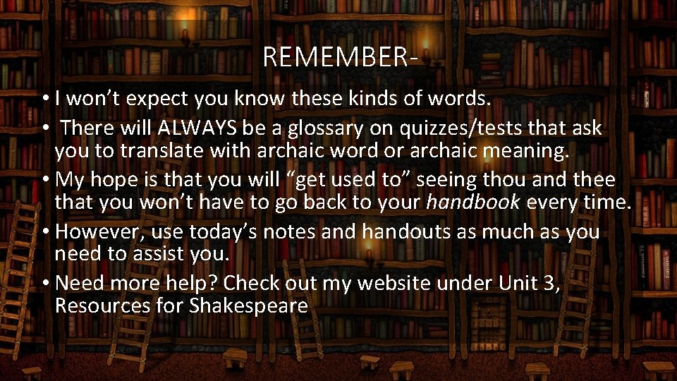 REMEMBER • I won’t expect you know these kinds of words. • There will