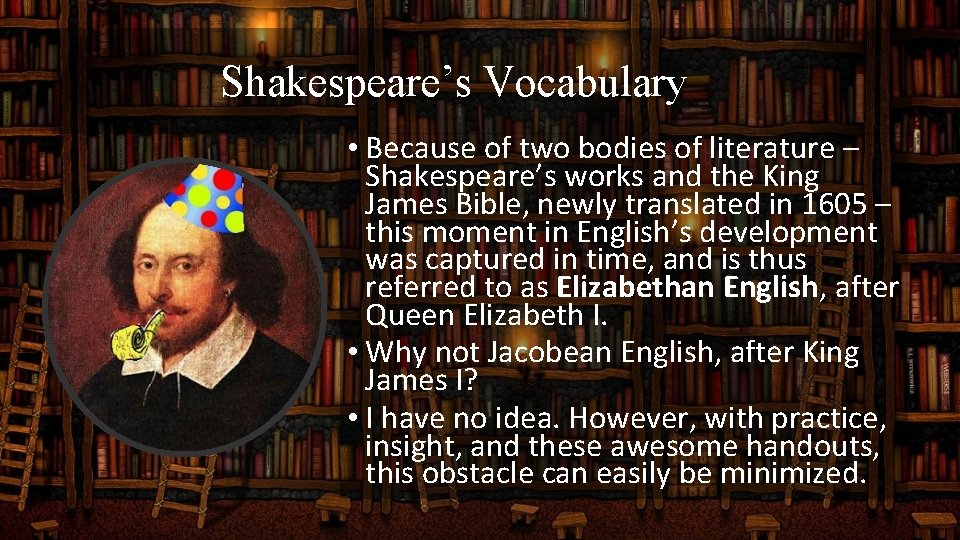 Shakespeare’s Vocabulary • Because of two bodies of literature – Shakespeare’s works and the