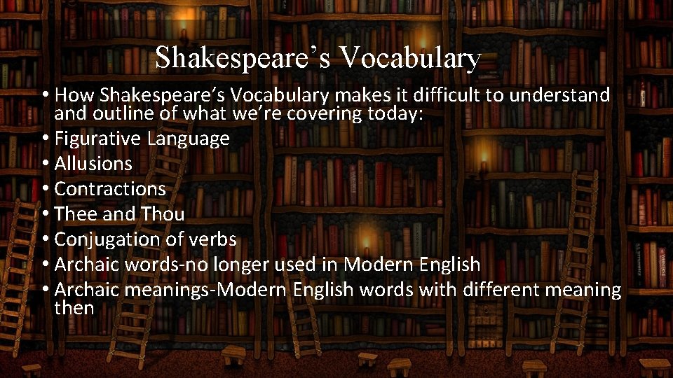 Shakespeare’s Vocabulary • How Shakespeare’s Vocabulary makes it difficult to understand outline of what