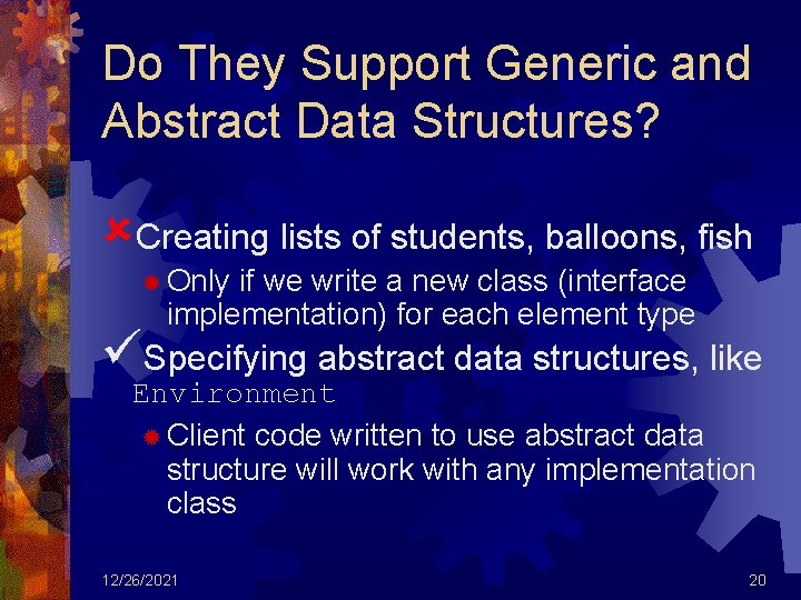 Do They Support Generic and Abstract Data Structures? ûCreating lists of students, balloons, fish