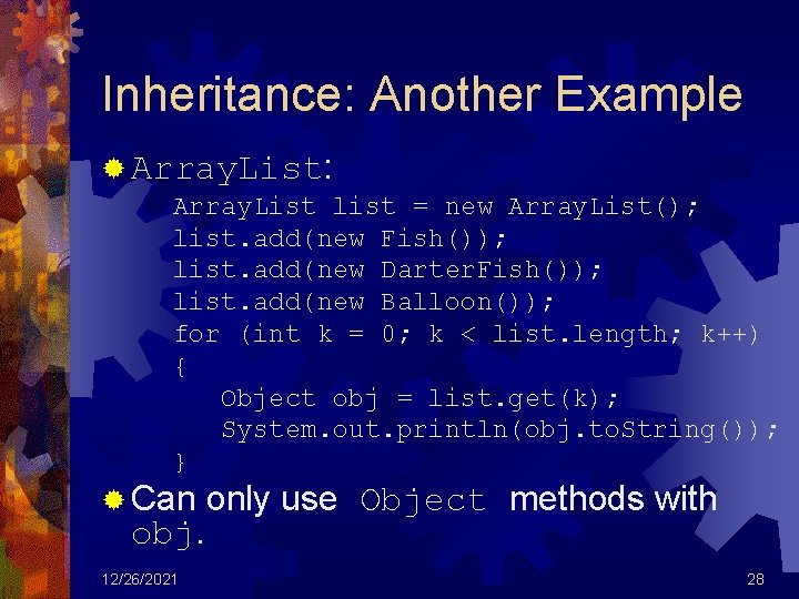 Inheritance: Another Example ® Array. List: Array. List list = new Array. List(); list.