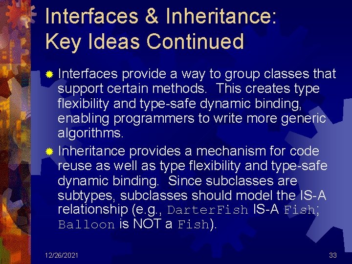 Interfaces & Inheritance: Key Ideas Continued ® Interfaces provide a way to group classes