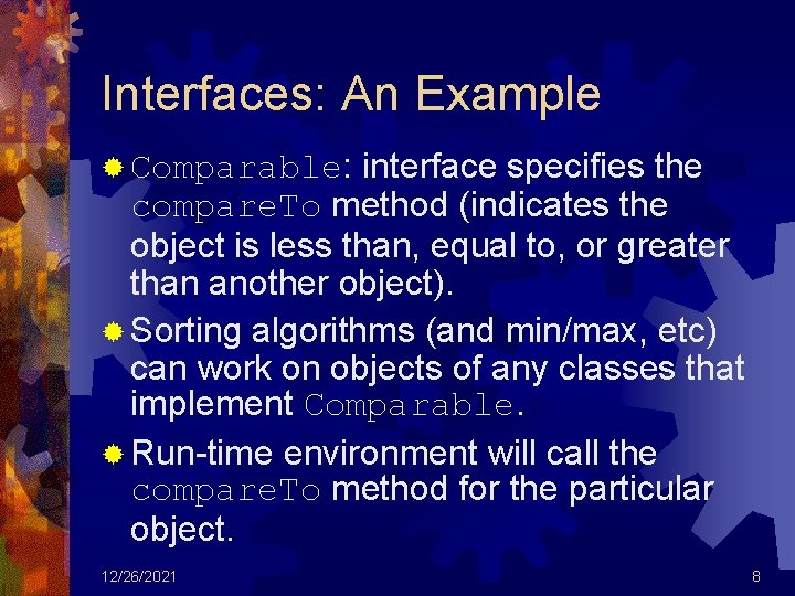 Interfaces: An Example interface specifies the compare. To method (indicates the object is less