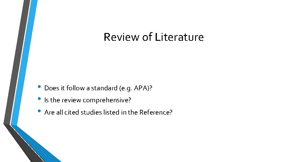 Review of Literature • Does it follow a standard (e. g. APA)? • Is