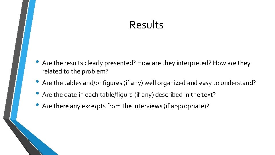 Results • Are the results clearly presented? How are they interpreted? How are they