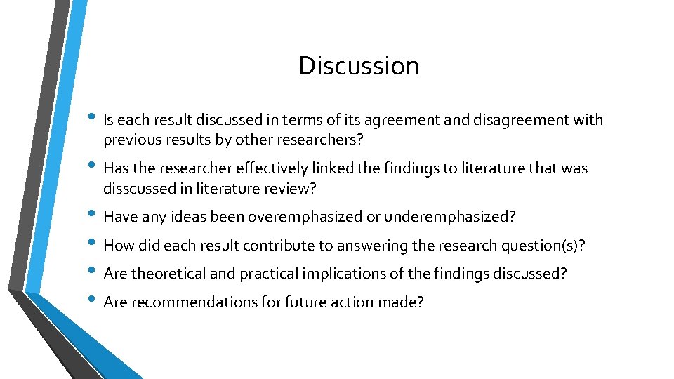 Discussion • Is each result discussed in terms of its agreement and disagreement with