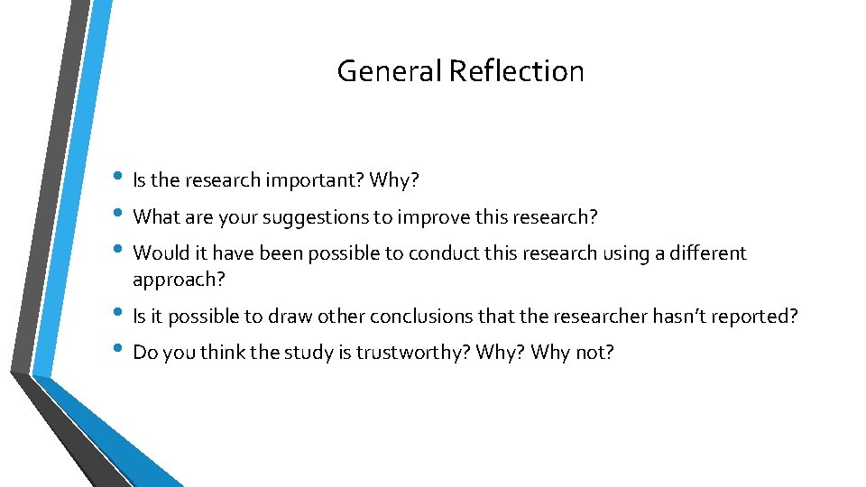 General Reflection • Is the research important? Why? • What are your suggestions to