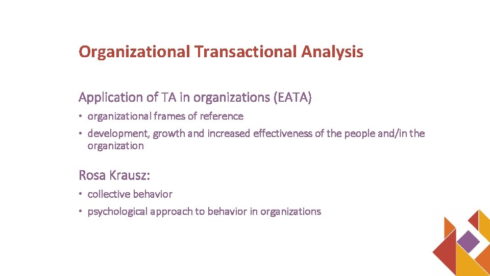 Organizational Transactional Analysis Application of TA in organizations (EATA) • organizational frames of reference