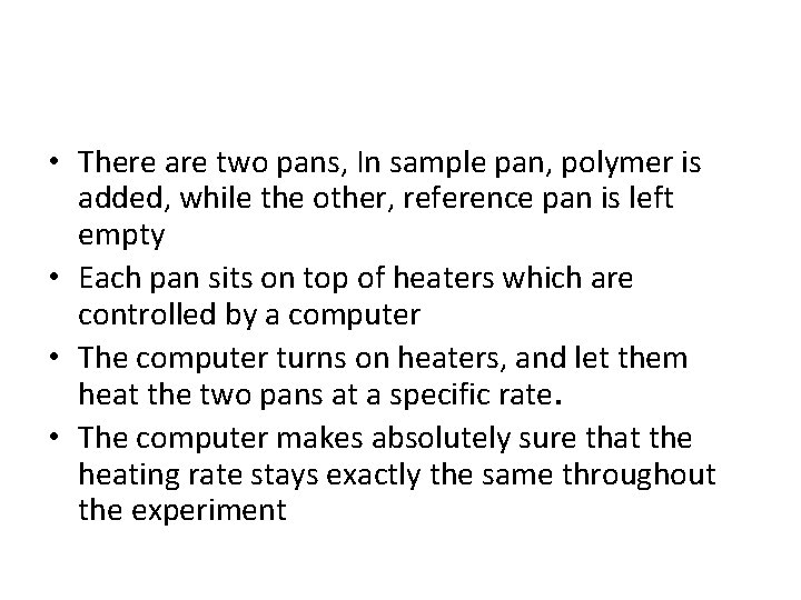  • There are two pans, In sample pan, polymer is added, while the