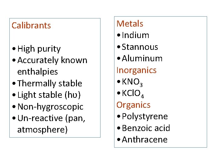 Calibrants • High purity • Accurately known enthalpies • Thermally stable • Light stable