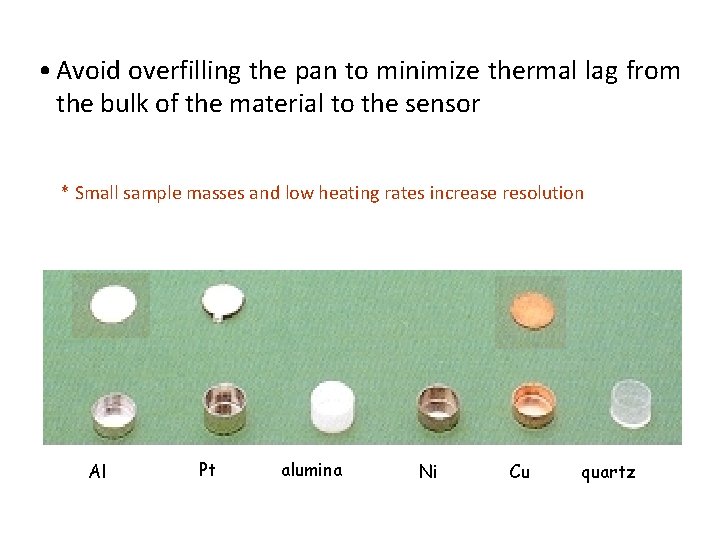  • Avoid overfilling the pan to minimize thermal lag from the bulk of