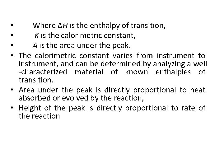  • Where ΔH is the enthalpy of transition, • K is the calorimetric