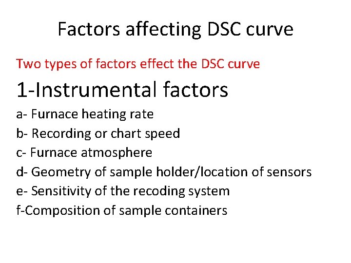 Factors affecting DSC curve Two types of factors effect the DSC curve 1 -Instrumental
