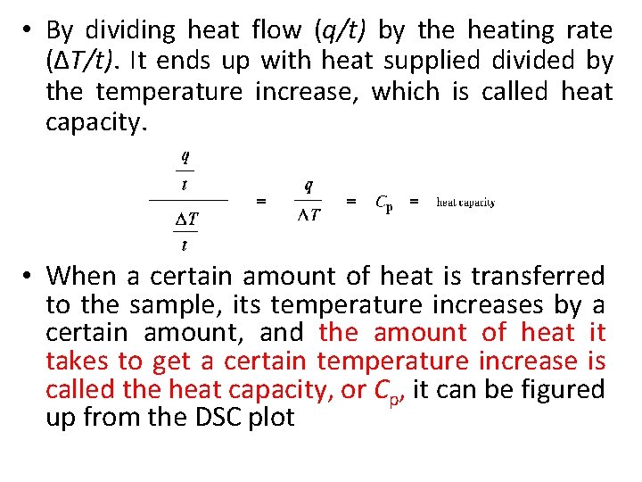  • By dividing heat flow (q/t) by the heating rate (ΔT/t). It ends