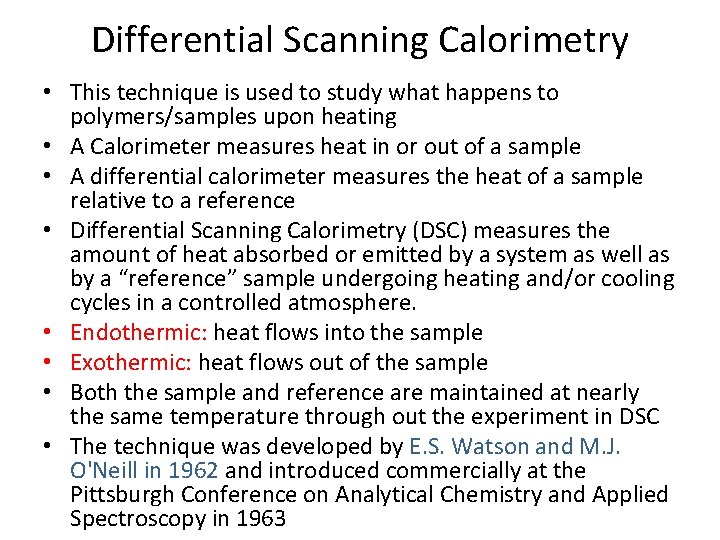 Differential Scanning Calorimetry • This technique is used to study what happens to polymers/samples