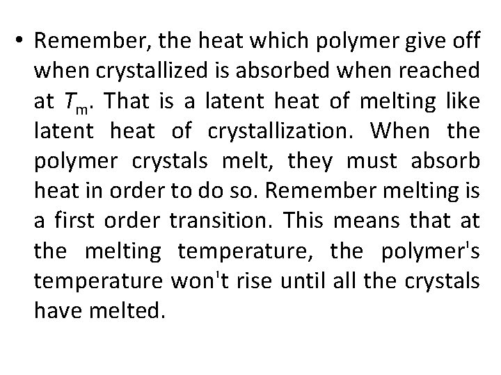  • Remember, the heat which polymer give off when crystallized is absorbed when