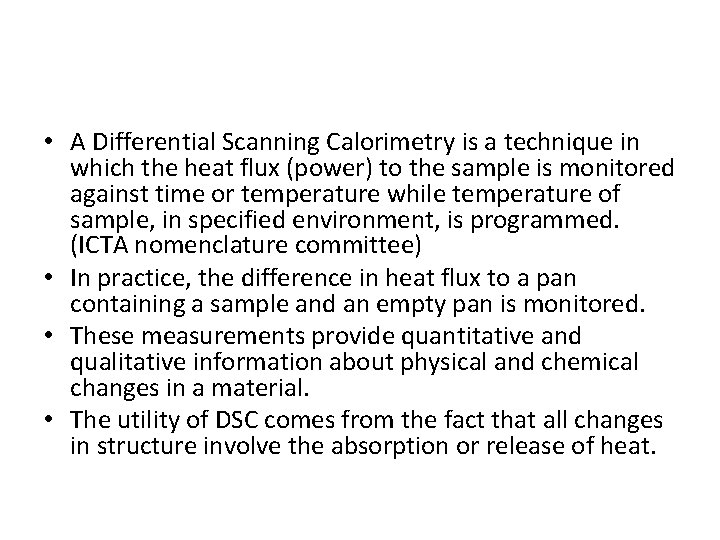  • A Differential Scanning Calorimetry is a technique in which the heat flux