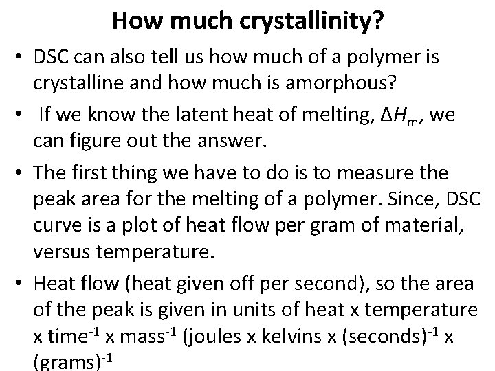 How much crystallinity? • DSC can also tell us how much of a polymer