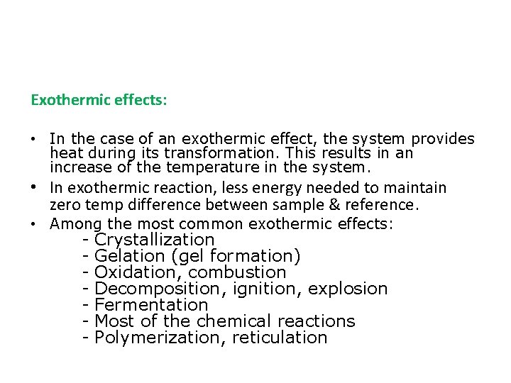 Exothermic effects: • In the case of an exothermic effect, the system provides heat