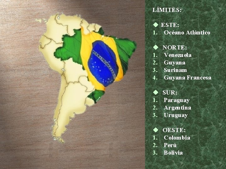 LÍMITES: u ESTE: 1. Océano Atlántico u 1. 2. 3. 4. NORTE: Venezuela Guyana