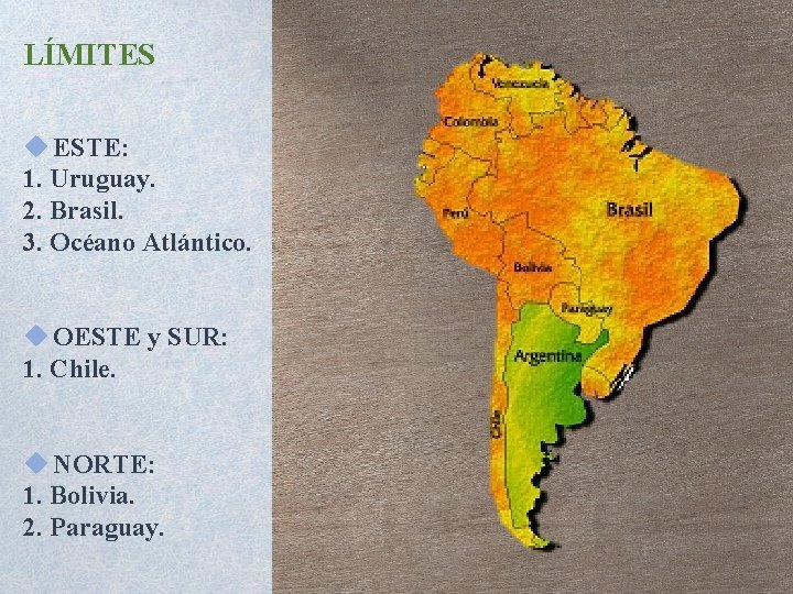LÍMITES u ESTE: 1. Uruguay. 2. Brasil. 3. Océano Atlántico. u OESTE y SUR: