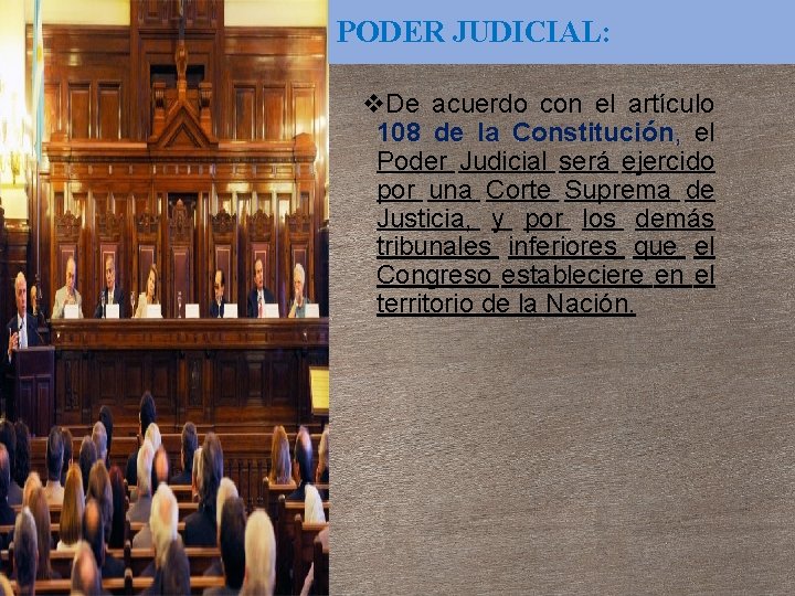 PODER JUDICIAL: v. De acuerdo con el artículo 108 de la Constitución, el Poder