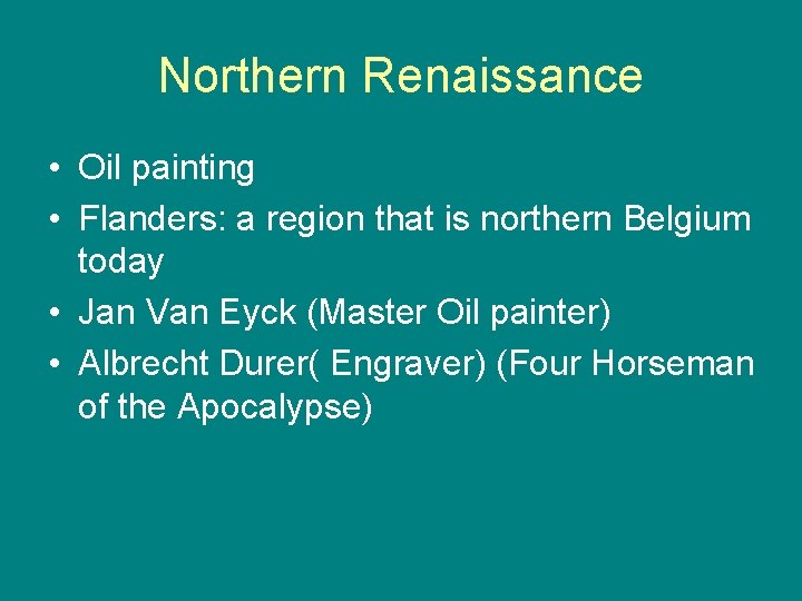 Northern Renaissance • Oil painting • Flanders: a region that is northern Belgium today