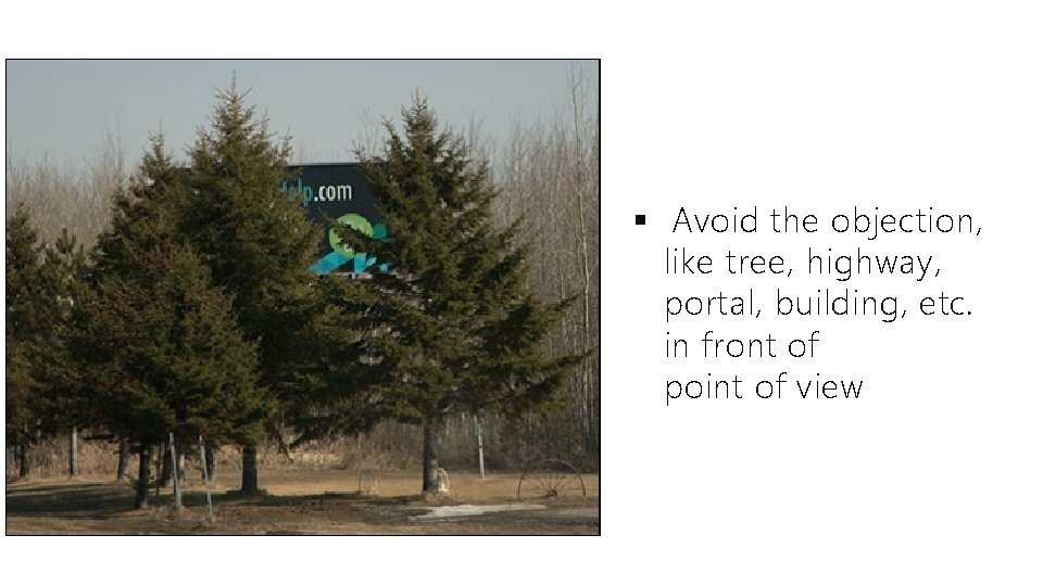 § Avoid the objection, like tree, highway, portal, building, etc. in front of point