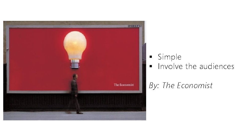 § Simple § Involve the audiences By: The Economist 
