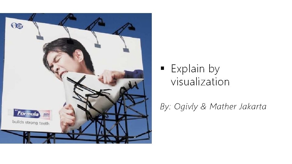 § Explain by visualization By: Ogivly & Mather Jakarta 