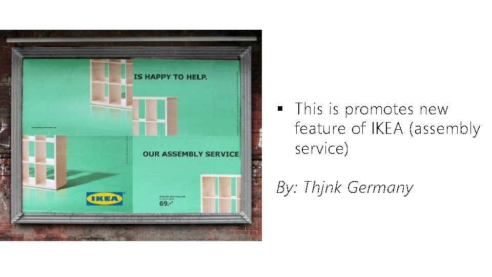 § This is promotes new feature of IKEA (assembly service) By: Thjnk Germany 