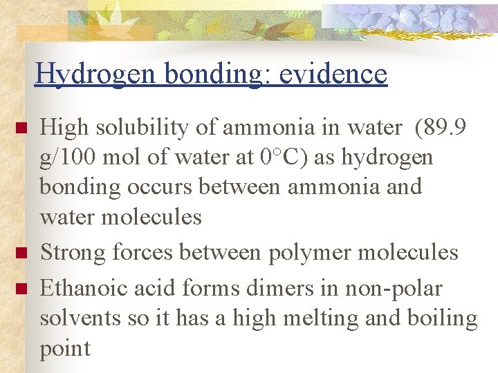 Hydrogen bonding: evidence n n n High solubility of ammonia in water (89. 9