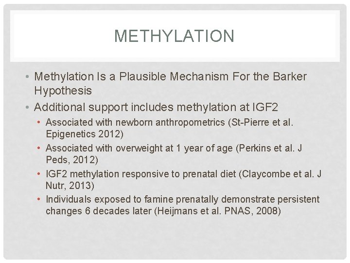 METHYLATION • Methylation Is a Plausible Mechanism For the Barker Hypothesis • Additional support